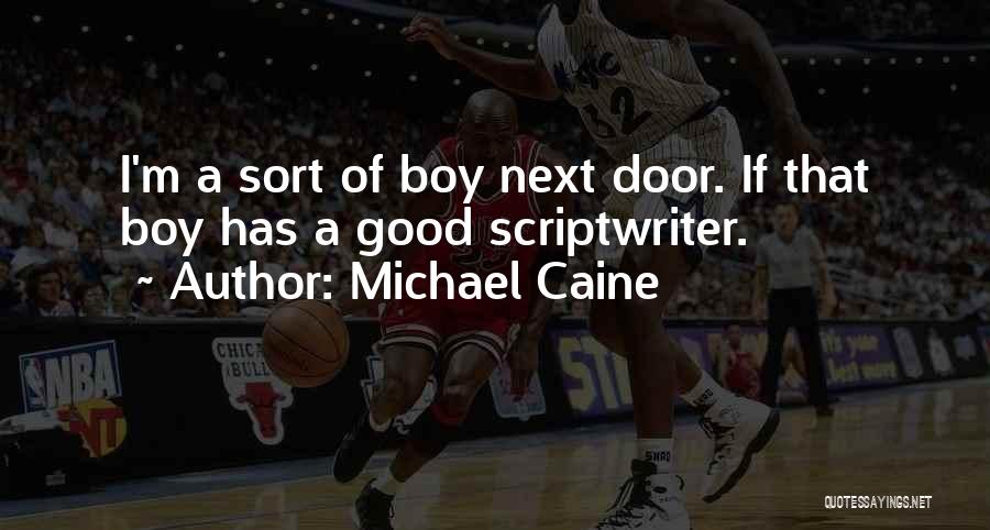 Boy Next Door Quotes By Michael Caine