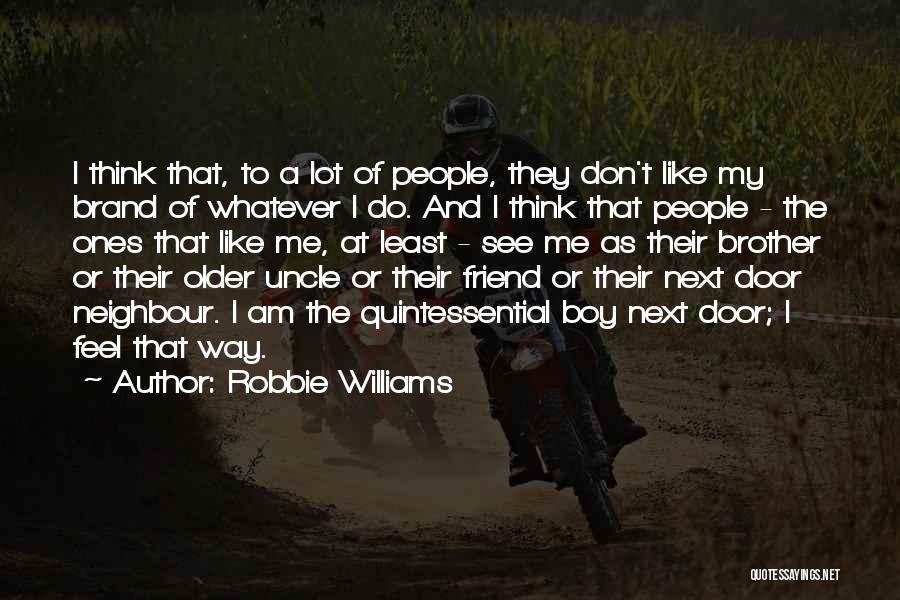 Boy Next Door Quotes By Robbie Williams