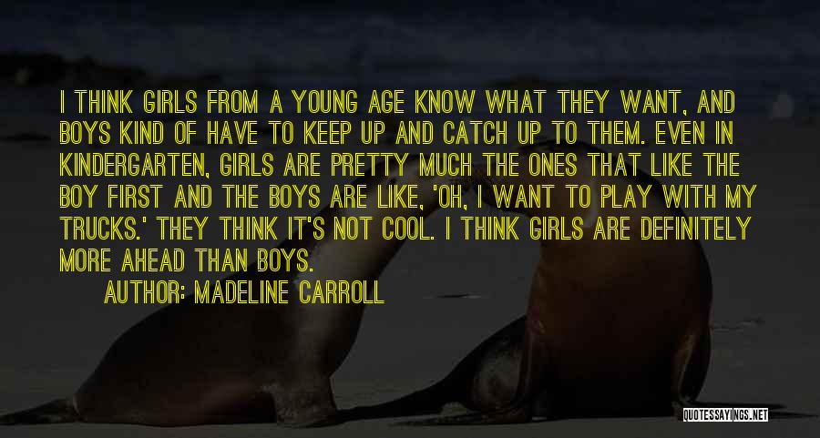 Boy Oh Boy Quotes By Madeline Carroll