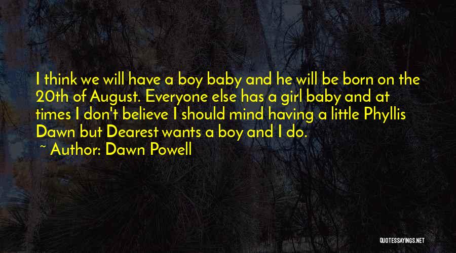 Boy Or Girl Baby Quotes By Dawn Powell Boy Or Girl Baby Quotes By Dawn Powell
