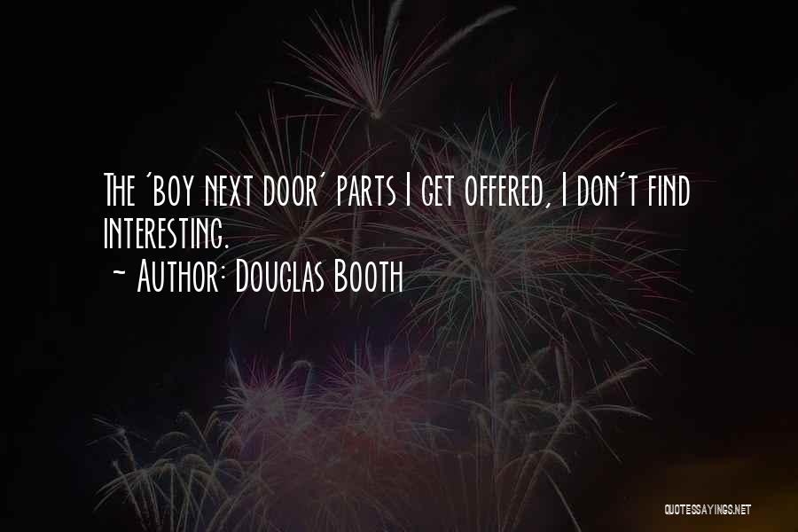 Boy Parts Quotes By Douglas Booth