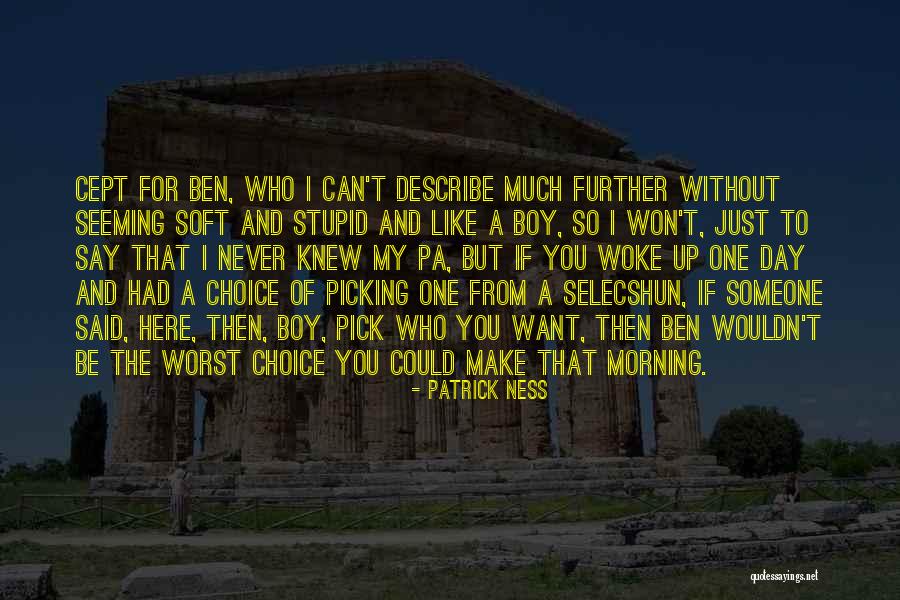 Boy Pick Up Quotes By Patrick Ness Boy Pick Up Quotes By Patrick Ness