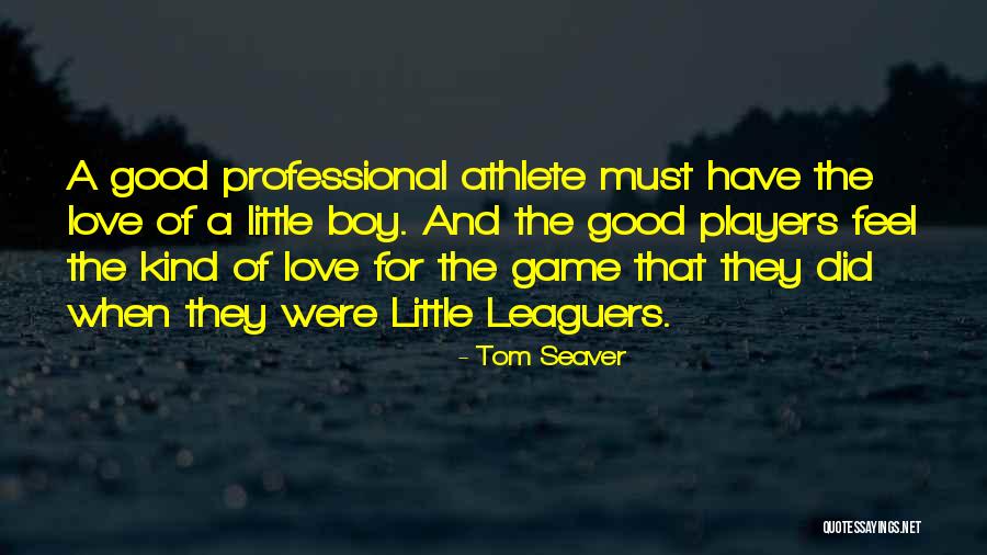 Boy Players Quotes By Tom Seaver Boy Players Quotes By Tom Seaver