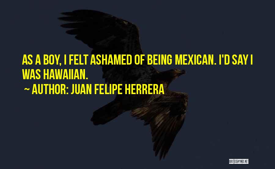 Boy Quotes By Juan Felipe Herrera