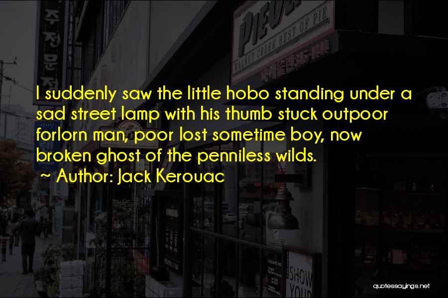 Boy Sad Quotes By Jack Kerouac