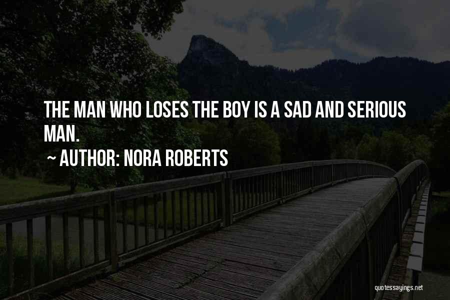 Boy Sad Quotes By Nora Roberts