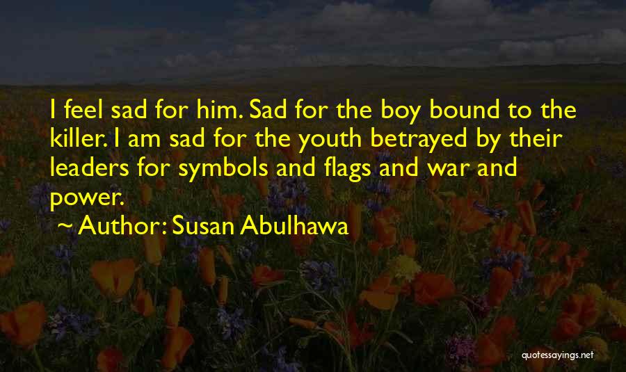 Boy Sad Quotes By Susan Abulhawa