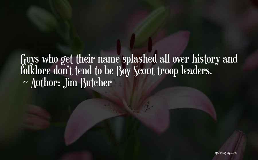 Boy Scout Leaders Quotes By Jim Butcher