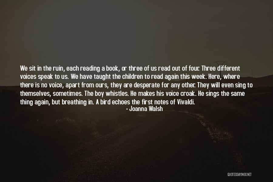 Boy Sing Quotes By Joanna Walsh