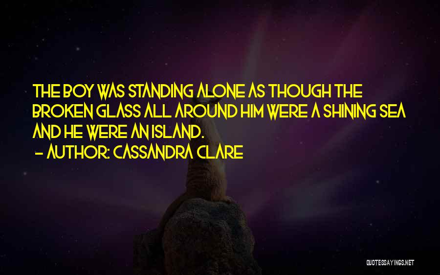 Boy Standing Alone Quotes By Cassandra Clare