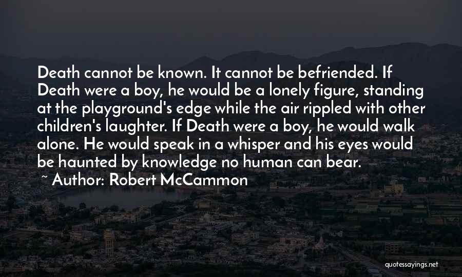 Boy Standing Alone Quotes By Robert McCammon