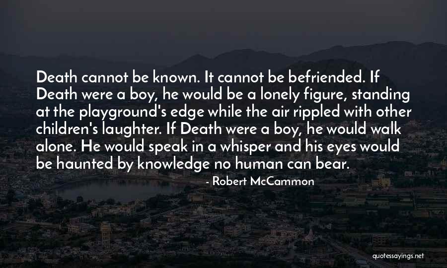 Boy Standing Alone Quotes By Robert McCammon Boy Standing Alone Quotes By Robert McCammon