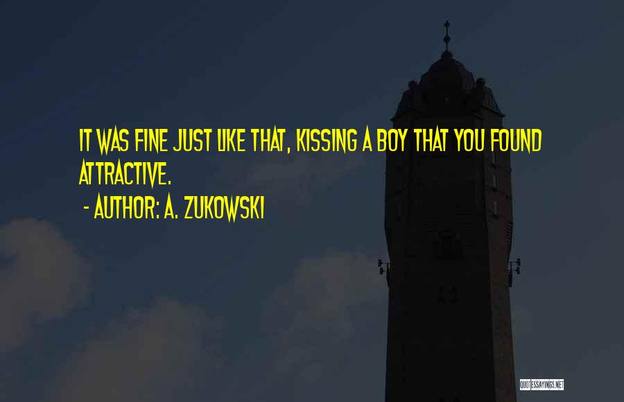 Boy That You Like Quotes By A. Zukowski