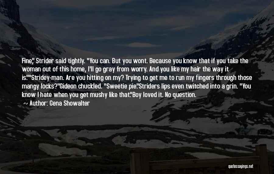 Boy That You Like Quotes By Gena Showalter