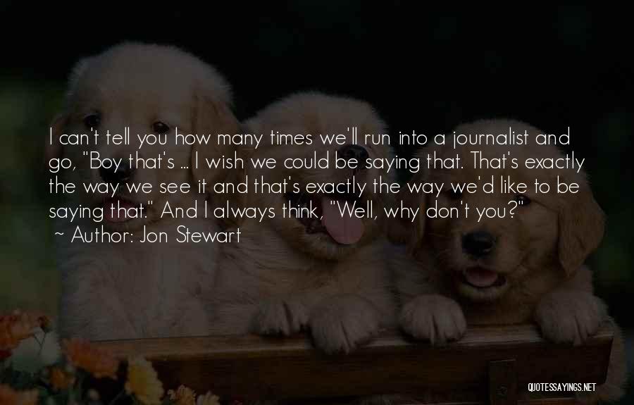 Boy That You Like Quotes By Jon Stewart