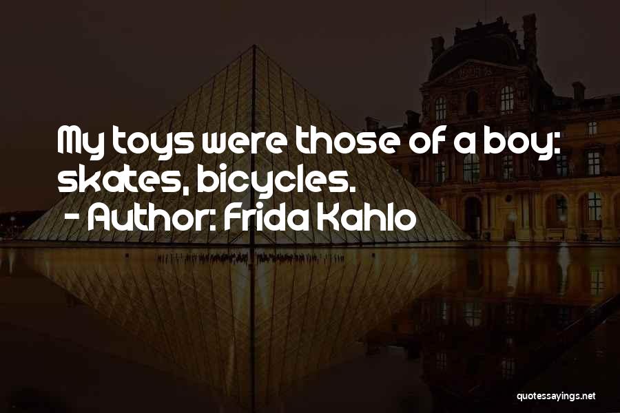 Boy Toys Quotes By Frida Kahlo