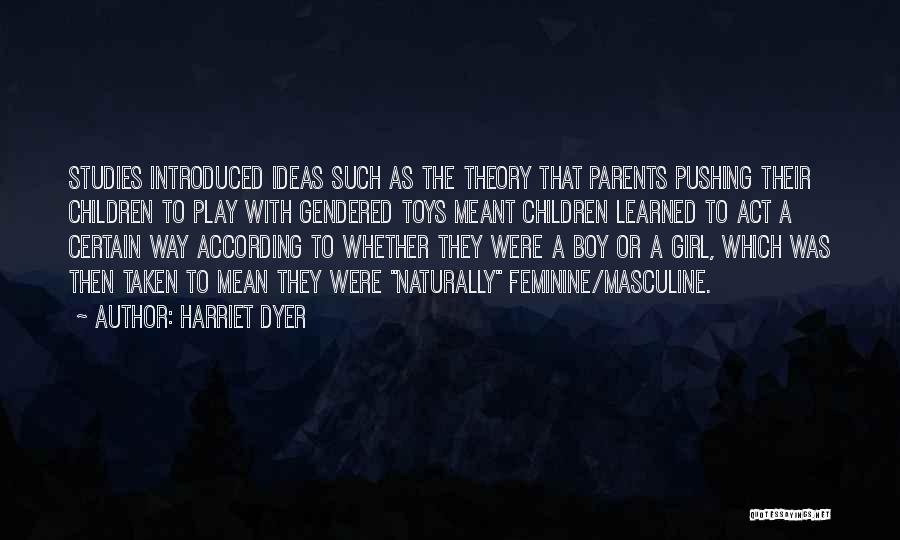 Boy Toys Quotes By Harriet Dyer