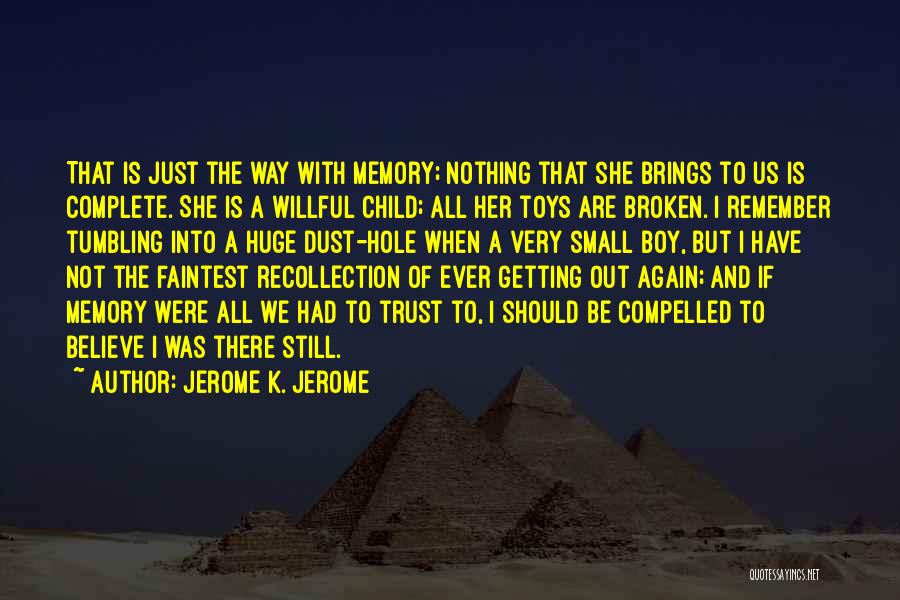 Boy Toys Quotes By Jerome K. Jerome