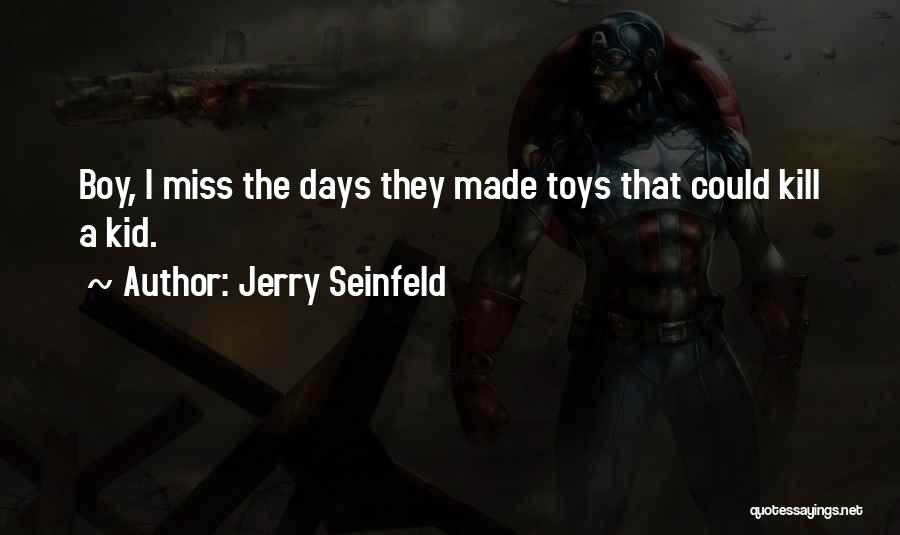 Boy Toys Quotes By Jerry Seinfeld