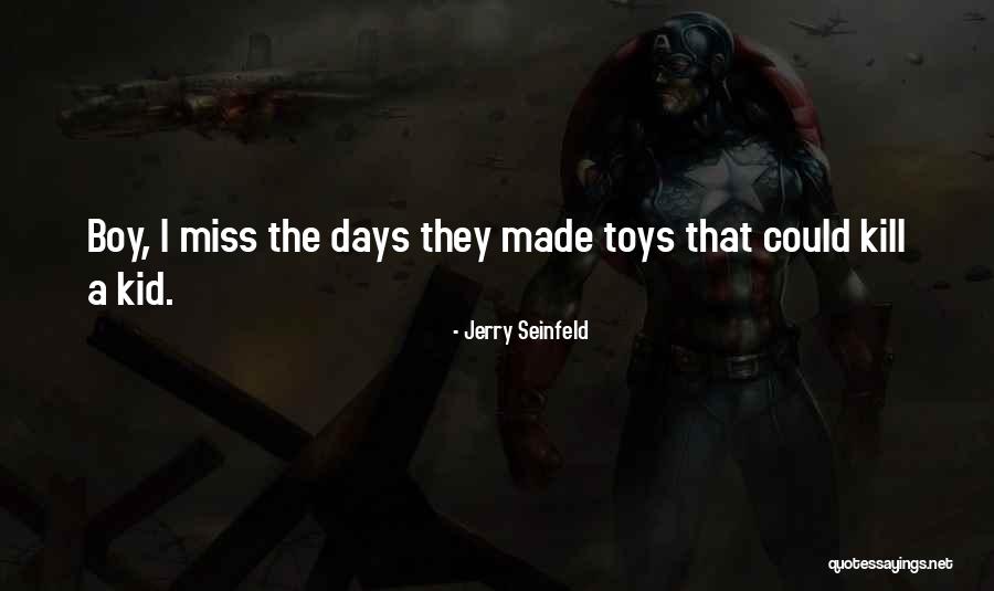 Boy Toys Quotes By Jerry Seinfeld