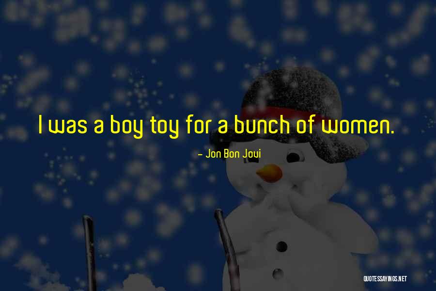 Boy Toys Quotes By Jon Bon Jovi