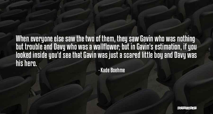 Boy Trouble Quotes By Kade Boehme Boy Trouble Quotes By Kade Boehme