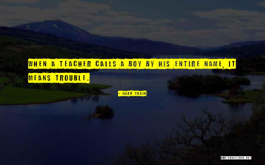 Boy Trouble Quotes By Mark Twain Boy Trouble Quotes By Mark Twain