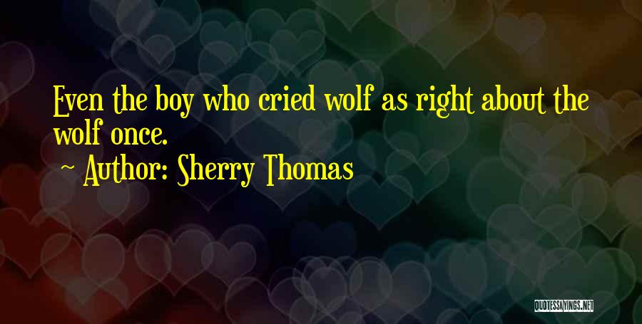 Boy Who Cried Wolf Quotes By Sherry Thomas