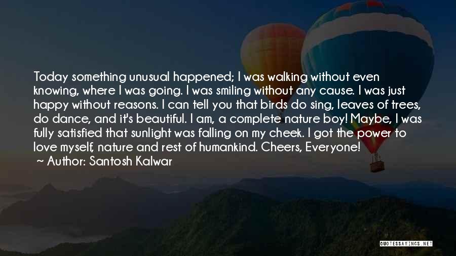 Boy You Got Me Smiling Quotes By Santosh Kalwar