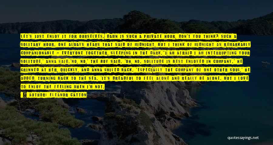 Boy You Love Quotes By Eleanor Catton Boy You Love Quotes By Eleanor Catton