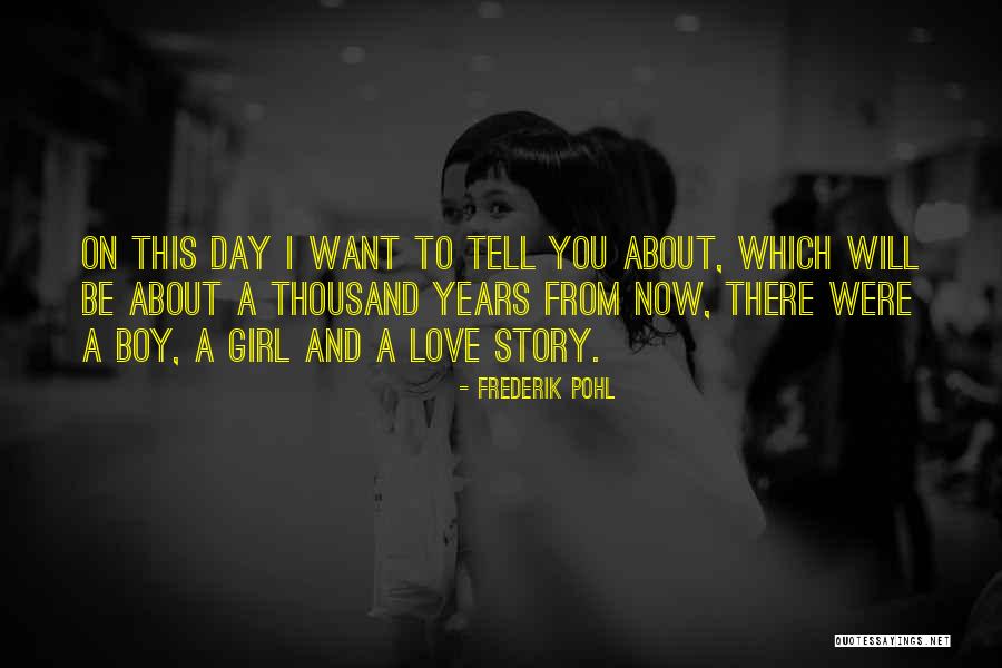 Boy You Love Quotes By Frederik Pohl