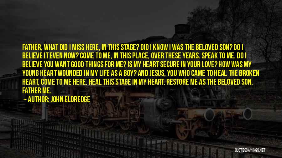 Boy You Love Quotes By John Eldredge