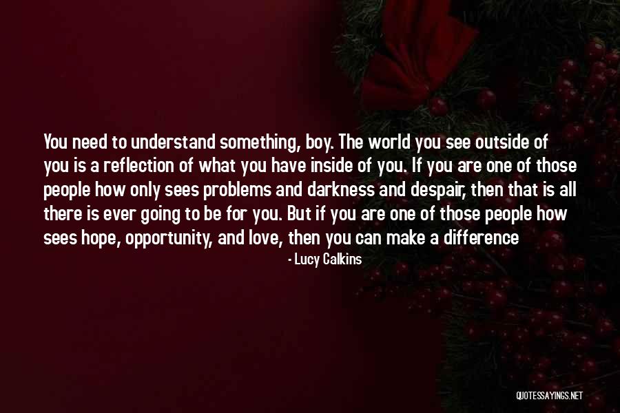 Boy You Love Quotes By Lucy Calkins