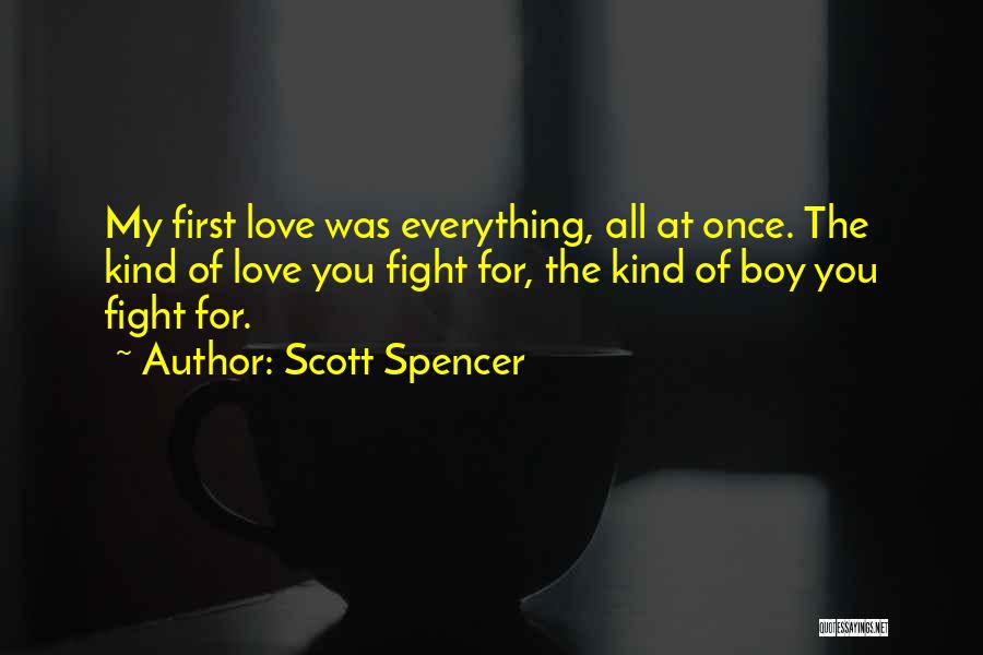 Boy You're My Everything Quotes By Scott Spencer