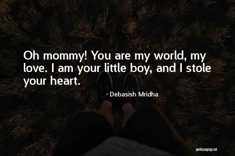 Boy You're My World Quotes By Debasish Mridha