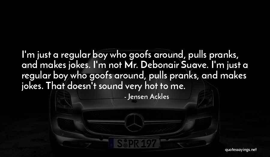 Boy You're So Hot Quotes By Jensen Ackles