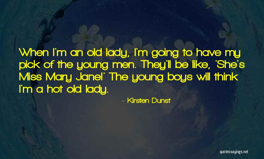 Boy You're So Hot Quotes By Kirsten Dunst