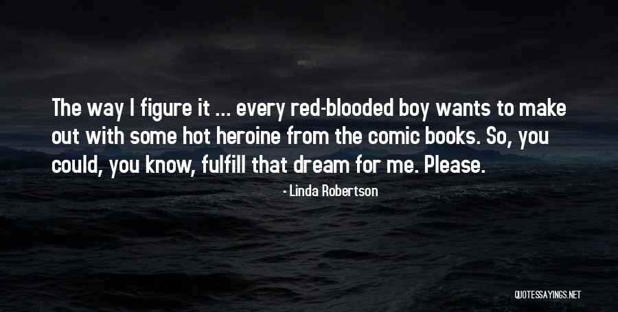 Boy You're So Hot Quotes By Linda Robertson