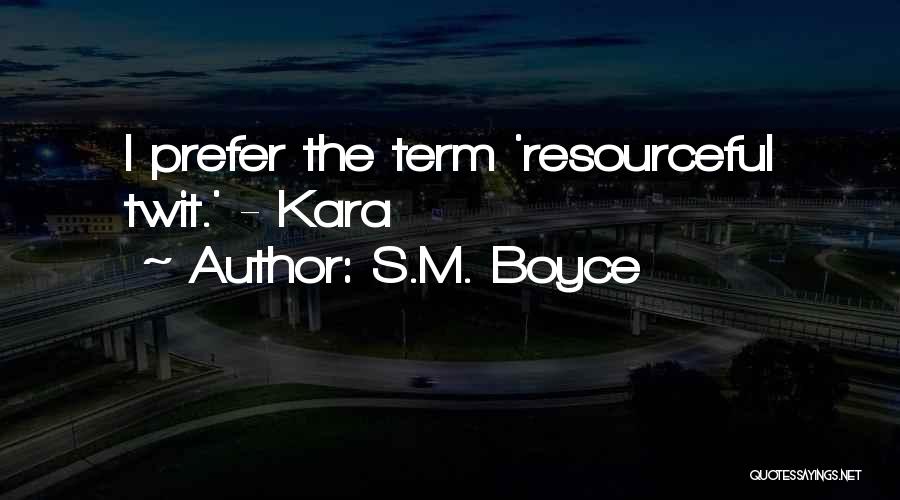 Boyce Quotes By S.M. Boyce