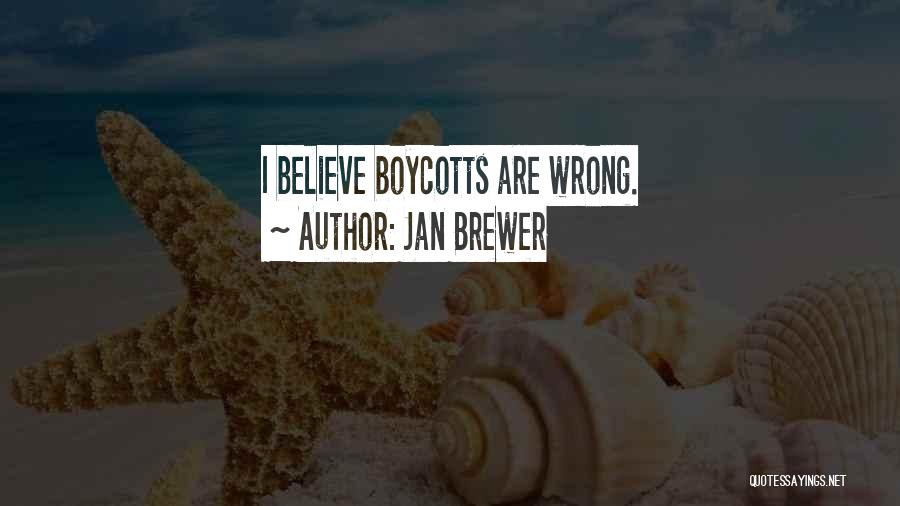 Boycotts Quotes By Jan Brewer