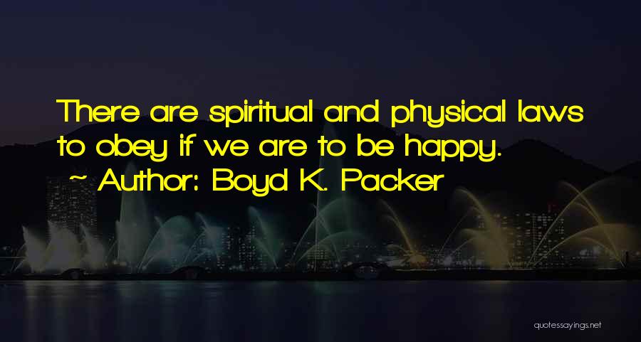 Boyd K. Packer Quotes 577433
