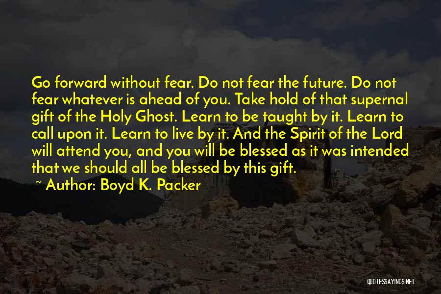 Boyd Packer Quotes By Boyd K. Packer