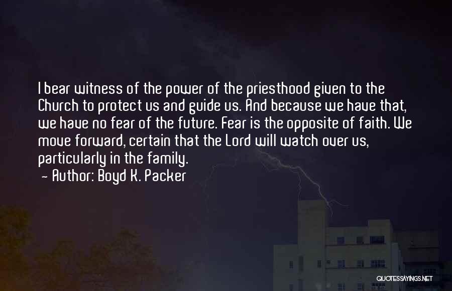 Boyd Packer Quotes By Boyd K. Packer