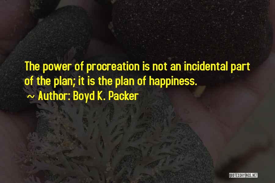 Boyd Packer Quotes By Boyd K. Packer