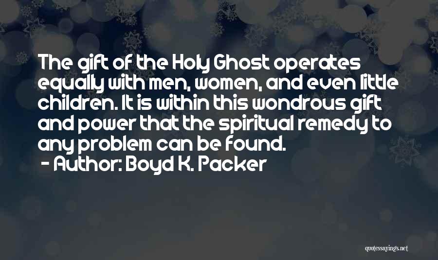 Boyd Packer Quotes By Boyd K. Packer