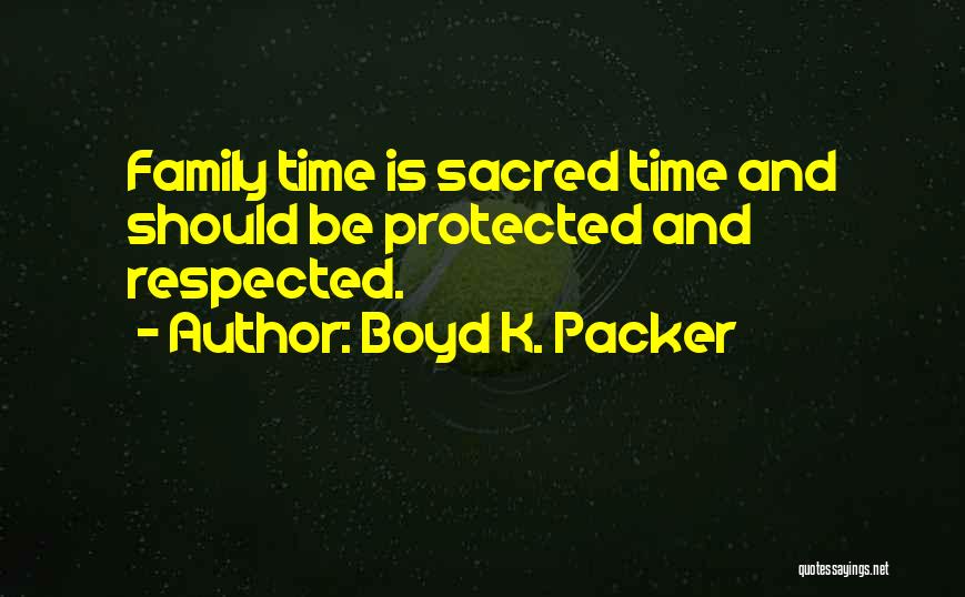 Boyd Packer Quotes By Boyd K. Packer