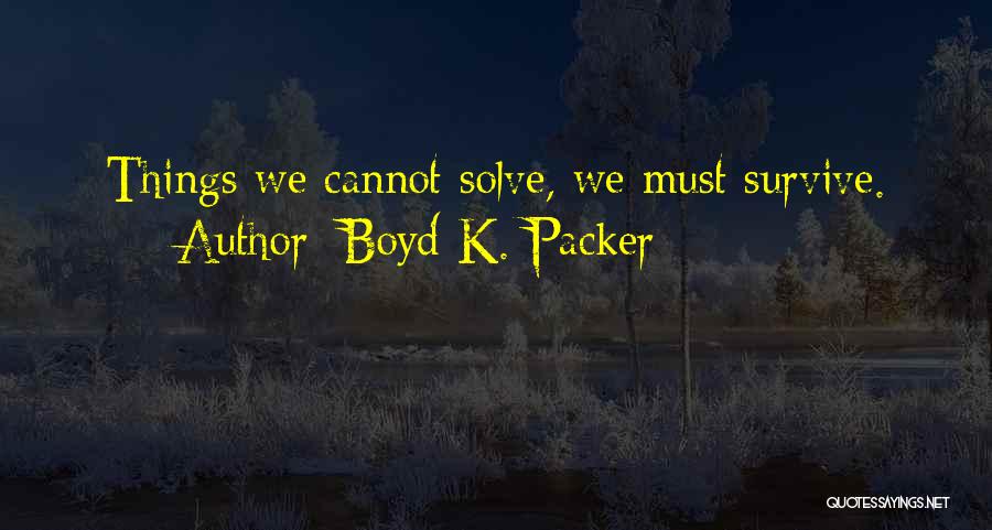 Boyd Packer Quotes By Boyd K. Packer