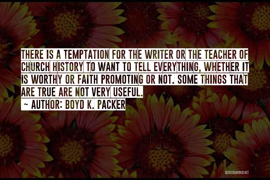 Boyd Packer Quotes By Boyd K. Packer