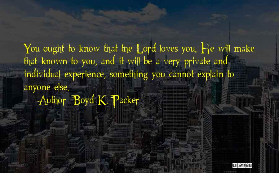 Boyd Packer Quotes By Boyd K. Packer