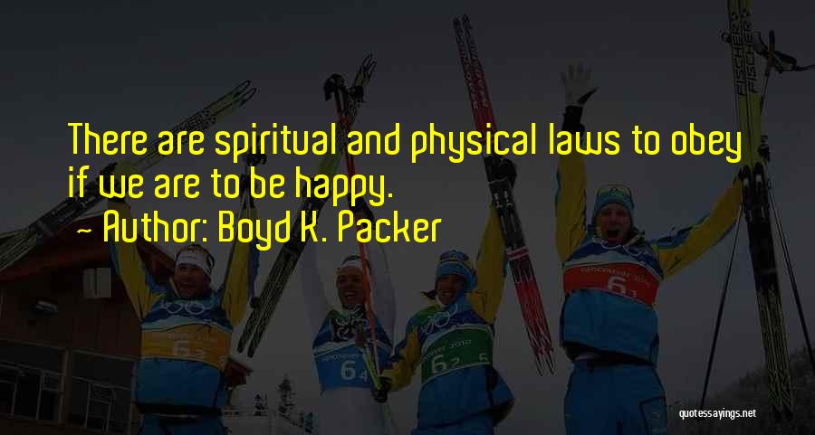 Boyd Packer Quotes By Boyd K. Packer